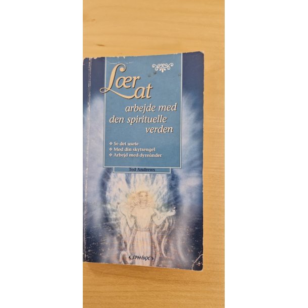 Andrews, Ted: L�r at arbejde med den spirituelle verden - (BRUGT - VELHOLDT - med nogen lette brugsspor p� omslag)