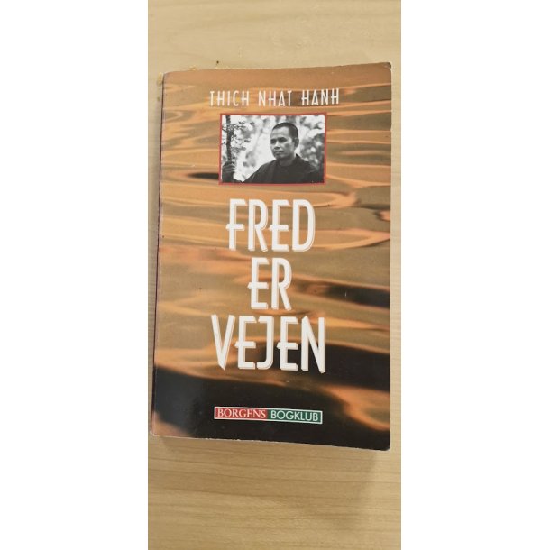 Thich Nhat Hanh: Fred er vejen - (BRUGT - VELHOLDT)