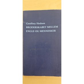 Hodson, Geoffrey: Broderskabet mellem engle og mennesker - (BRUGT - VELHOLDT - biblioteksbog fra auktion)