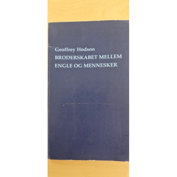 Hodson, Geoffrey: Broderskabet mellem engle og mennesker - (BRUGT - VELHOLDT - biblioteksbog fra auktion)