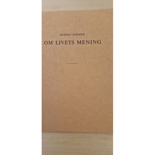 Steiner, Rudolf: Om livets mening - (BRUGT - VELHOLDT)