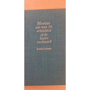 Steiner, Rudolf: Hvordan np�r man til erkendelse af de h�jere verdener - (BRUGT - VELHOLDT)