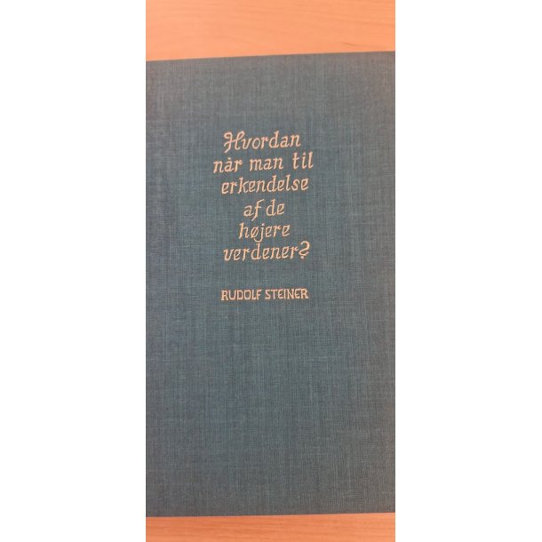 Steiner, Rudolf: Hvordan np�r man til erkendelse af de h�jere verdener - (BRUGT - VELHOLDT)