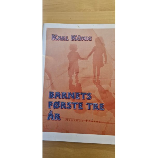 K�nig, Karl: Barnets f�rste 3 �r - (BRUGT - VELHOLDT)