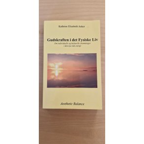 Anker, Kathrine Elisabeth: Gudskraften i det Fysiske Liv - (BRUGT - VELHOLDT)