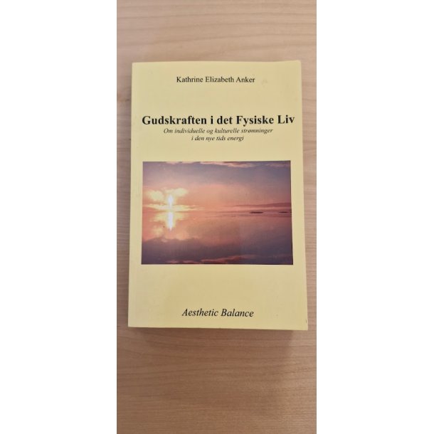 Anker, Kathrine Elisabeth: Gudskraften i det Fysiske Liv - (BRUGT - VELHOLDT)