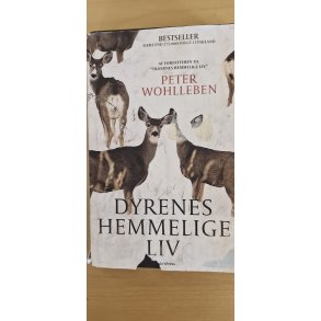 Wohlleben, Peter: Dyrenes hemmelige liv - (BRUGT - VELHOLDT dog med skr�beligt omslag hvor der er spor af brug)