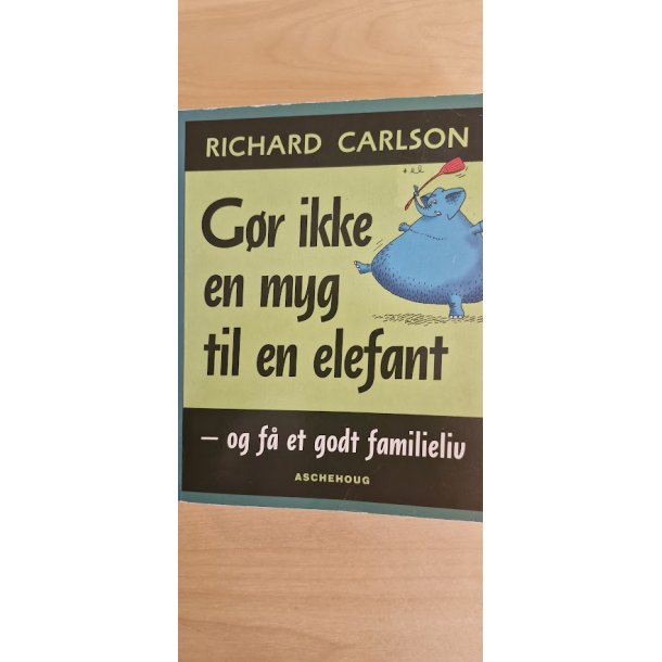 Carlson, Richard: G�r ikke en myg til en elefant - (BRUGT BOG / VELHOLDT)