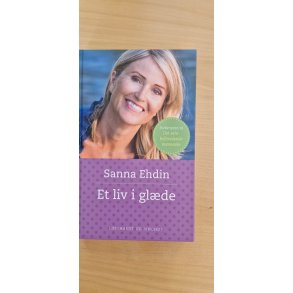 Ehdin, Sanna: Et liv i gl�de - (BRUGT - VELHOLDT)