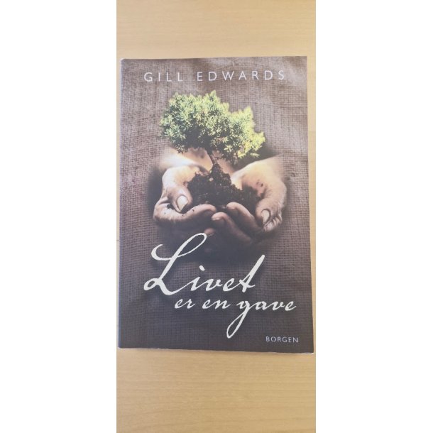 Edwards, Gill: Livet er en gave - (BRUGT - VELHOLDT)