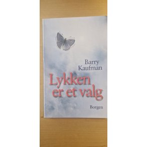 Kaufman, Barry: Lykken er et valg - (BRUGT - VELHOLDT)