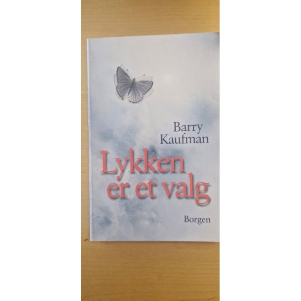 Kaufman, Barry: Lykken er et valg - (BRUGT - VELHOLDT)