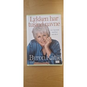 Katie, Byron: Lykken har tusind navne - (BRUGT - VELHOLDT)