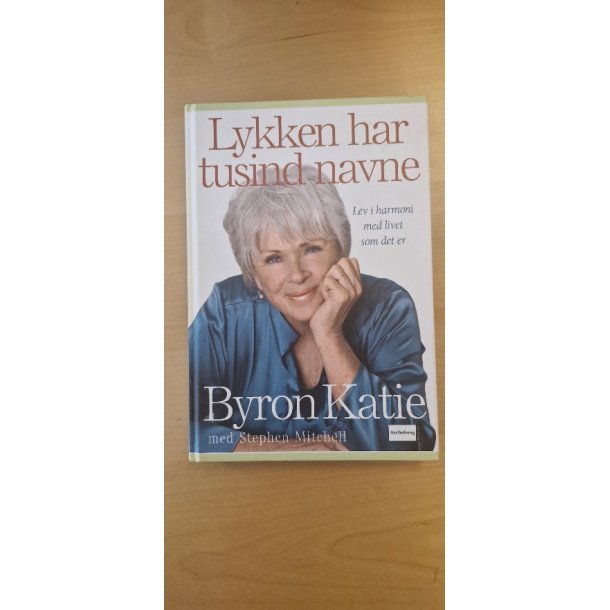 Katie, Byron: Lykken har tusind navne - (BRUGT - VELHOLDT)