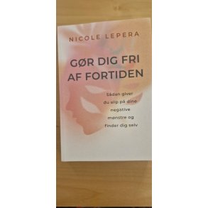 Lepera, Nicole: G�r dig fri af fortiden - (BRUGT / VELHOLDT)