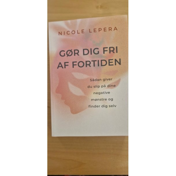 Lepera, Nicole: G�r dig fri af fortiden - (BRUGT / VELHOLDT)