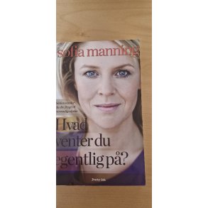 Manning, Sofia: Hvad venter du egentlig p� - (BRUGT / VELHOLDT)