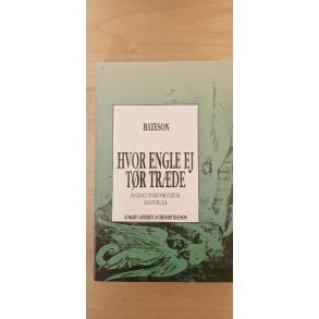 Bateson, Gregory: Hvor engle ej t�r tr�de - (BRUGT / VELHOLDT)