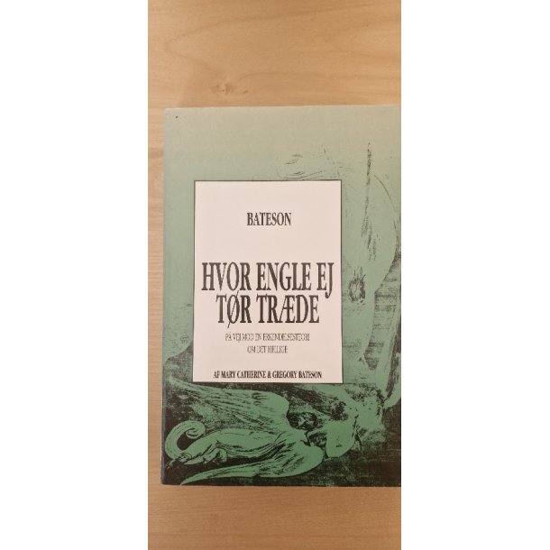 Bateson, Gregory: Hvor engle ej t�r tr�de - (BRUGT / VELHOLDT)
