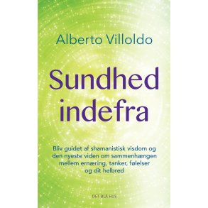 Villoldo, Alberto: Sundhed indefra