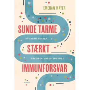 Mayer, Emeran: Sunde tarme st�rkt immunforsvar