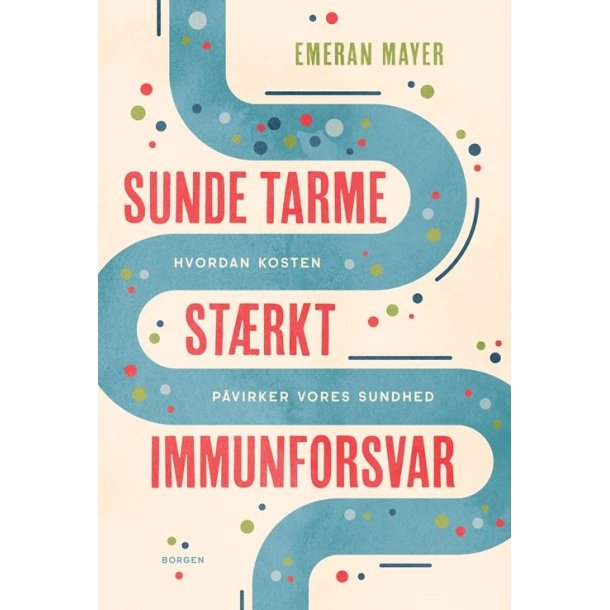 Mayer, Emeran: Sunde tarme st�rkt immunforsvar