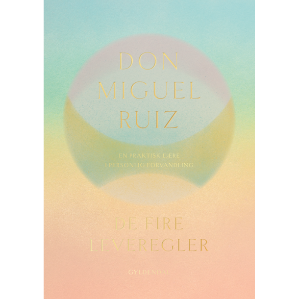 Ruiz, Don Miguel. De fire leveregler