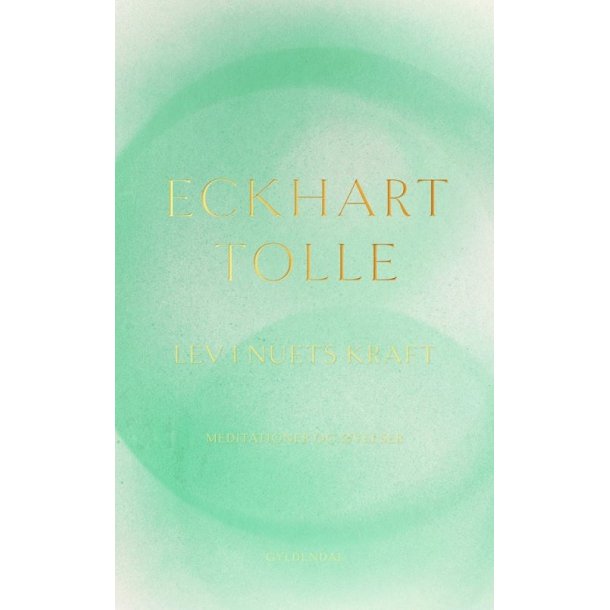 Tolle, Eckhart: Lev i nuets kraft