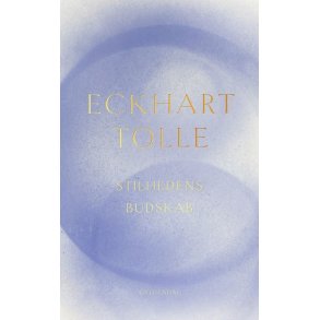 Tolle, Eckhart: Stilhedens budskab