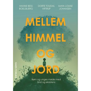 Boelsbjerg, Hanne Bess: Mellem himmel og jord - B�rn og unges m�de med �nd og eksistens