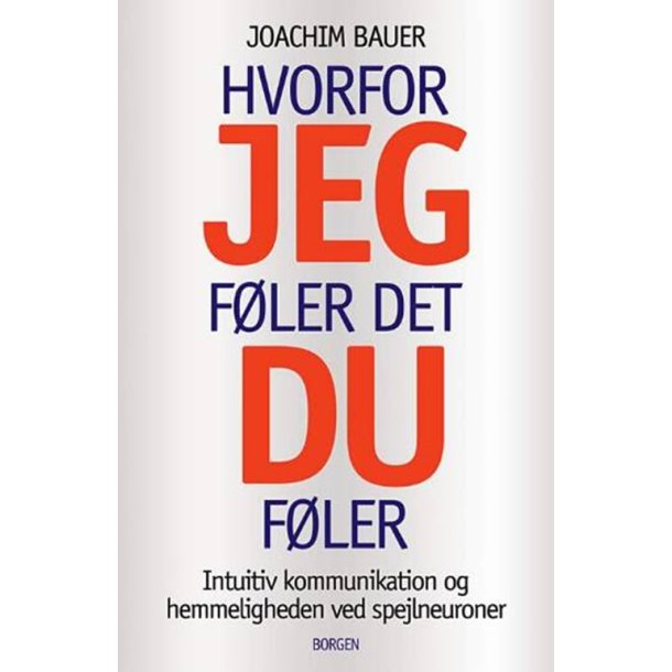 Bauer, Joachin: Hvorfor jeg f�ler det, du f�ler