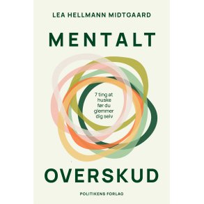 Midtgaard, Lea Hellmann: Mentalt overskud - 7 ting at huske f�r du glemmer dig selv