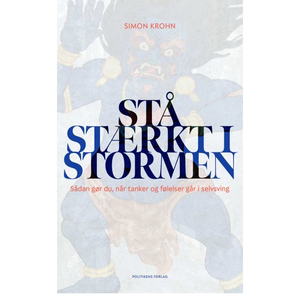 Krohn, Simon: St� st�rkt i stormen - S�dan g�r du, n�r tanker og f�lelser g�r i selvsving