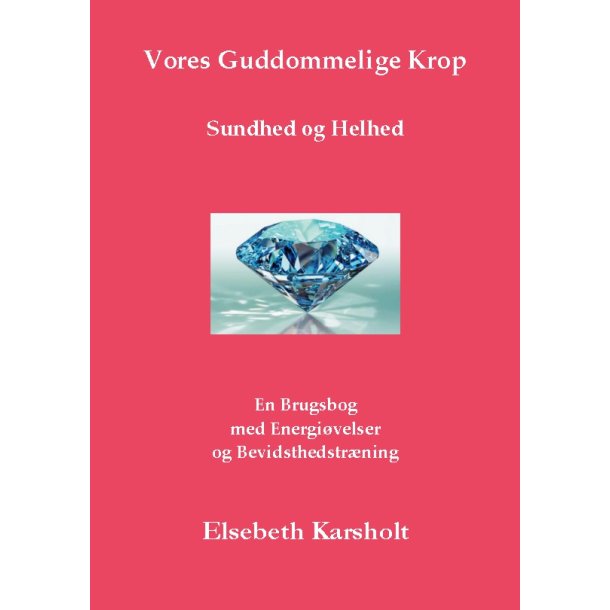 Karsholt, Elsebeth: Vores guddommelige krop