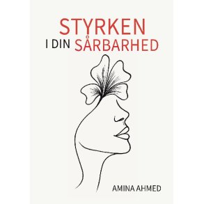 Ahmed, Amina: Styrken i din s�rbarhed