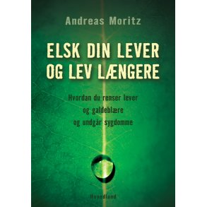Moritz, Andreas: Elsk din lever og lev lngere
