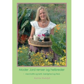 Rudolph, Katrine: Moder jord renser og helbreder