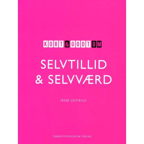 Oestrich, Irene: Kort og godt om SELVTILLID &amp; SELVV�RD