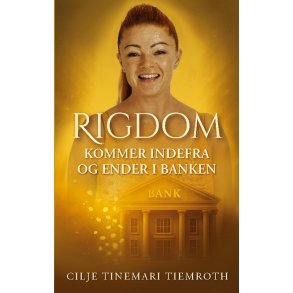 Tiemroth, Cilje Tinemari: rigdom kommer indefra og ender i banken