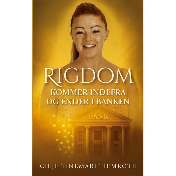 Tiemroth, Cilje Tinemari: rigdom kommer indefra og ender i banken