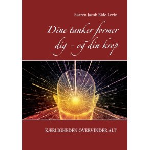 Levin, S�rren Jacob Eide: Dine tanker former dig - og din krop