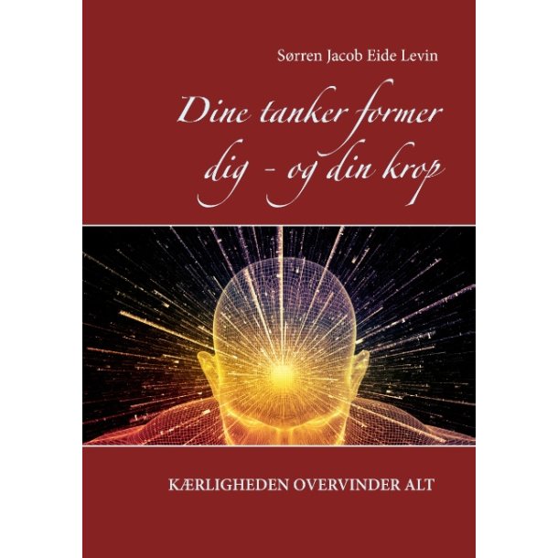 Levin, S�rren Jacob Eide: Dine tanker former dig - og din krop