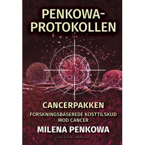 Penkowa, Milena: Penkowa-protokollen - Cancerpakken � forskningsbaserede kosttilskud mod cancer