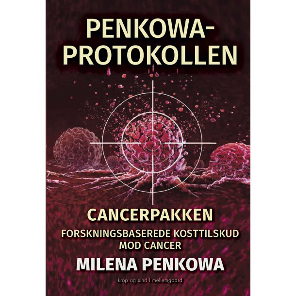 Penkowa, Milena: Penkowa-protokollen - Cancerpakken � forskningsbaserede kosttilskud mod cancer