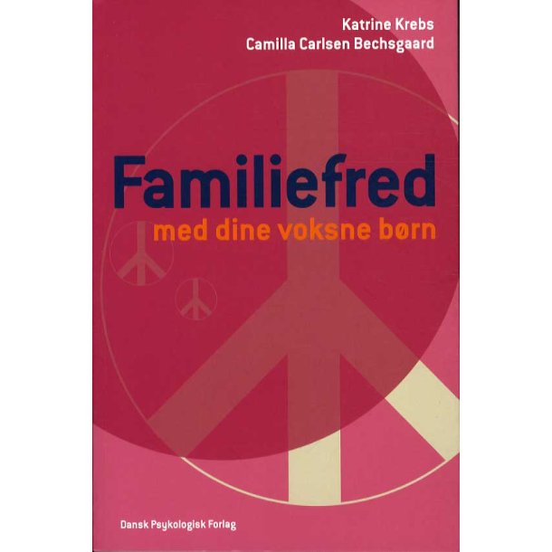 Krebs, Katrine &amp; Camilla Carlsen Bechsgaard: Familiefred med dine voksne b�rn