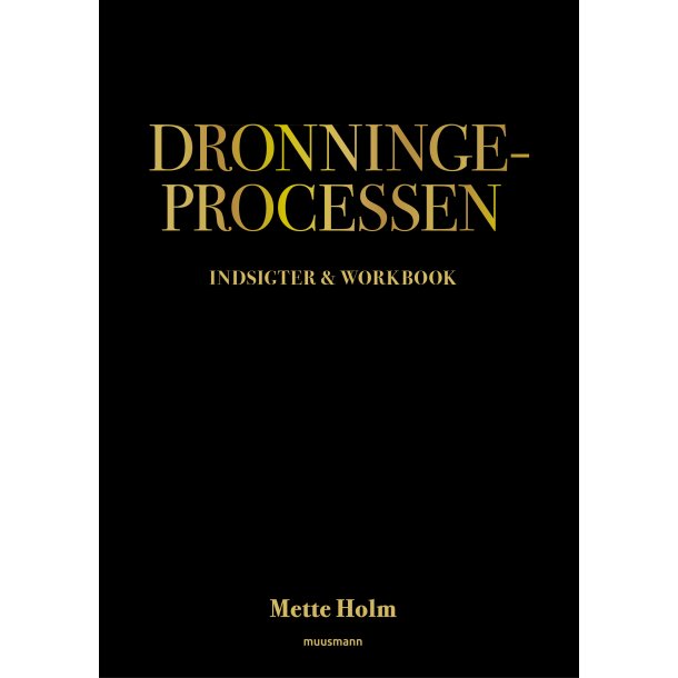 Holm, Mette: Dronningeprocessen - Indsigter &amp; workbook
