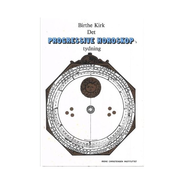 Kirk, Birthe: Det progressive Horoskop's tydning