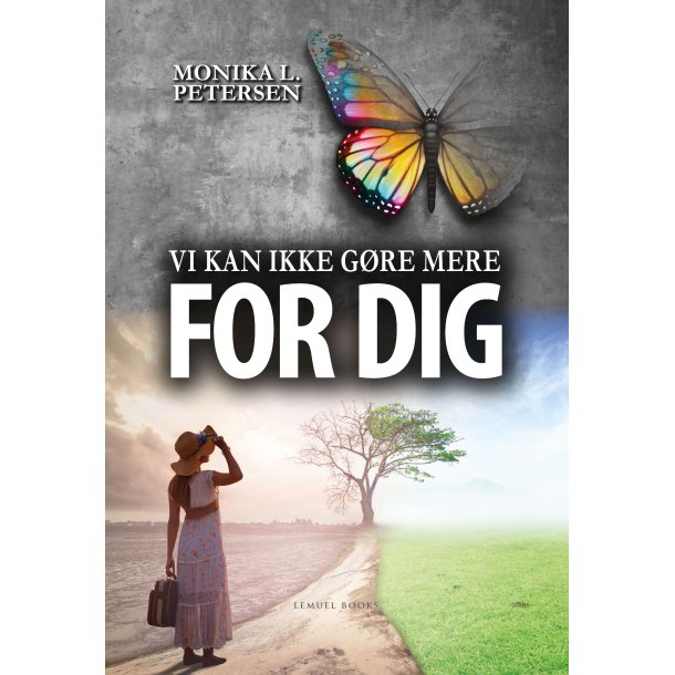 Petersen, Monika L.: Vi kan ikke g�re mere for dig