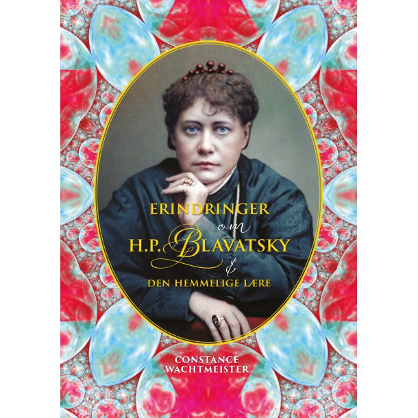 Wachtmeister, Constance : Erindringer om H.P. Blavatsky &amp; Den Hemmelige L�re