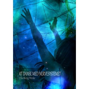 Weeke, Ulla Rung: At danse med nervesystemet